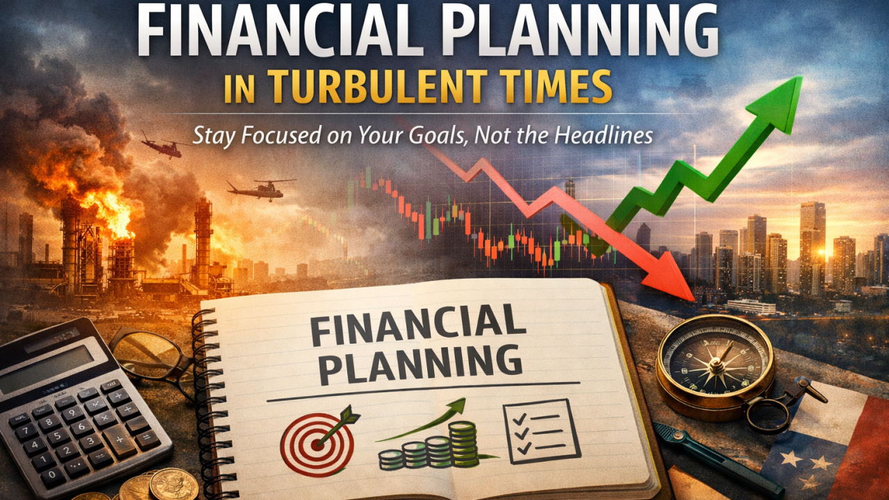 Financial planning matters most when the world feels least predictable